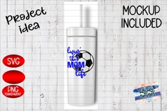 Living that mom life soccer - Sublimation - PNG File - SVG Product Image 2