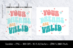 Your Dream Are Valid Tumbler Sublimation Design PNG Product Image 1