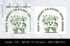 Don't Forget To Enjoy Your Drink Tumbler Sublimation Design Product Image 1