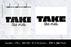 Take The Risk Tumbler Sublimation Design PNG Product Image 1