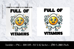 Full Of Vitamins Egg Tumbler Sublimation Design PNG Product Image 1