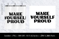 Make Yourself Proud Tumbler Sublimation Design PNG Product Image 1