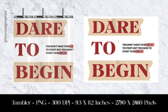 Dare To Begin Tumbler Sublimation Design Product Image 1