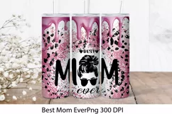 Best Mom Ever. Best Mom Tumbler Wrap. Mother Day Tumbler. Product Image 1