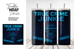 Cyber True Crime Junkie Tumbler Wrap PNG Product Image 1