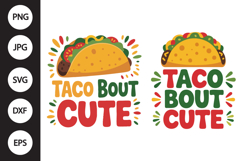 Taco Bout Cute SVG, Taco Bout Cute Clipart Product Image 1