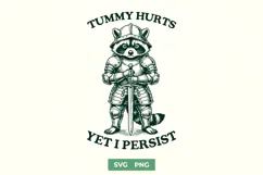 Tummy Hurts Yet I Persist SVG - Funny Raccoon Knight PNG Product Image 1
