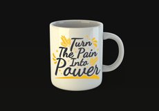 Turn The Pain Into Power Quote Design for Mugs Available in SVG PNG EPS AI CDR