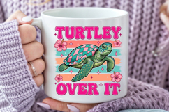 Turtley Over It PNG, Funny Sea Turtle Sublimation Design Product Image 3