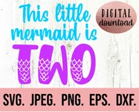 This Little Mermaid Is Two - Mermaid 2nd Birthday Girl SVG Product Image 2