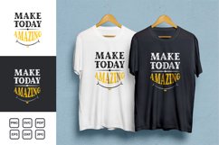 Make Today Amazing Typography Quotes T-shirt Design