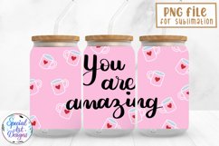 You are amazing |16 oz Libbey Can Glass Wrap Product Image 1