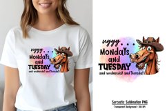 Humor Animal Quotes Sublimation, Uggg mondays and tuesday an Product Image 1