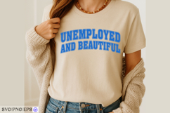 Unemployed And Beautiful Sassy Girl Quote SVG PNG T-shirt Product Image 2