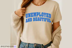 Unemployed And Beautiful Sassy Girl Quote SVG PNG T-shirt Product Image 2