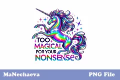 Too Magical Unicorn Sublimation PNG | Funny T-Shirt Design Product Image 1