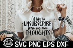 I&#039;d Like To Unsubscribe From My Own Thoughts SVG PNG EPS DXF Product Image 1