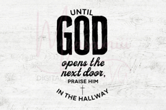 Praise Him in the Hallway SVG, Until God Opens Door SVG Product Image 4