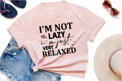I'm not lazy I'm just very relaxed SVG , Funny Quote SVG Product Image 3