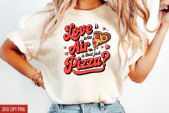 Love Is In The Air Or Is That Just Pizza Sublimation PNG Product Image 1