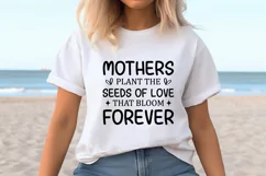Mothers plant the seeds of love that bloom forever SVG Product Image 8