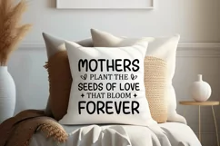 Mothers plant the seeds of love that bloom forever SVG Product Image 6