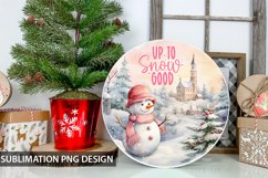 Christmas Snowman Round Sign - Up To Snow Good Sublimation Product Image 1