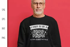 Sarcastic SVG - I Used to Be A People Person Cut File Product Image 2
