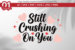 Still Crushing On You Valentine Quotes SVG Design Product Image 1