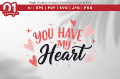 You Have My Heart Valentine Quotes SVG Design Product Image 1