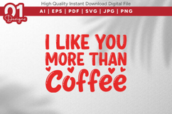 I Like You More Than Coffee Valentine Quotes SVG Design Product Image 1
