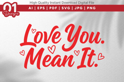 Love You Mean It Valentine Quotes SVG Design Product Image 1