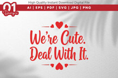 We're Cute Deal With It Valentine Quotes SVG Design Product Image 1