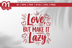 Love But Make It Lazy Valentine Quotes SVG Design Product Image 1