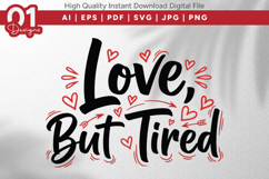 Love But Tired Valentine Quotes SVG Design Product Image 1