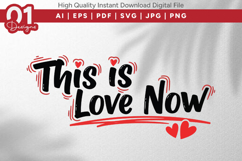 This Is Love Now Valentine Quotes SVG Design Product Image 1