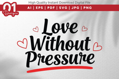 Love Without Pressure Valentine Quotes SVG Design Product Image 1