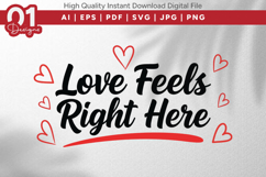 Love Feels Right Here Valentine Quotes SVG Design Product Image 1