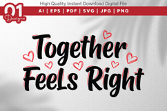 Together Feels Right Valentine Quotes SVG Design Product Image 1