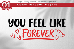 You Feel Like Forever Valentine Quotes SVG Design Product Image 1