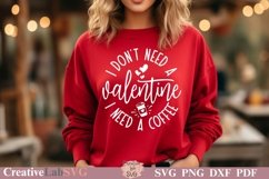 I Don’t Need A Valentine I Need Coffee, Valentines Day SVG Product Image 1