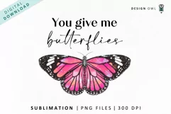 You give me butterflies sublimation design