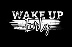 Wake Up Early - T Shirt Design Product Image 3