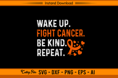 Wake Up Fight Cancer Be Kind Repeat SVG Product Image 1