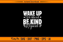 Wake Up Workout Be Kind Repeat Inspirational SVG Product Image 1