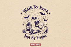 Walk By Faith Not By Fright SVG, Christian Ghost Cute PNG Product Image 1