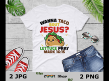 Wanna Taco Bout Jesus, Lettuce Pray Png, Mark 16:15 Png Product Image 3