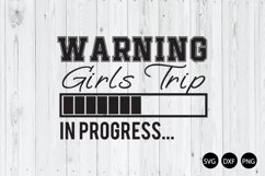 Warning Girls Trip In Progress SVG, Girls Trip SVG Product Image 1