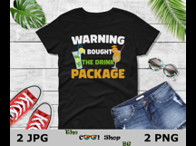 Warning I Bought The Drink Package Png, Drink Package Png Product Image 2