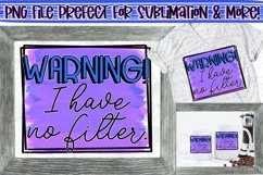 Warning I have no filter Sarcastic PNG Design|Sublimation Product Image 1